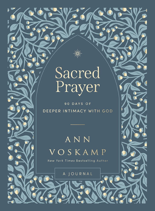 Sacred Prayer: 90 Days of Deeper Intimacy with God (A Guided Journal)