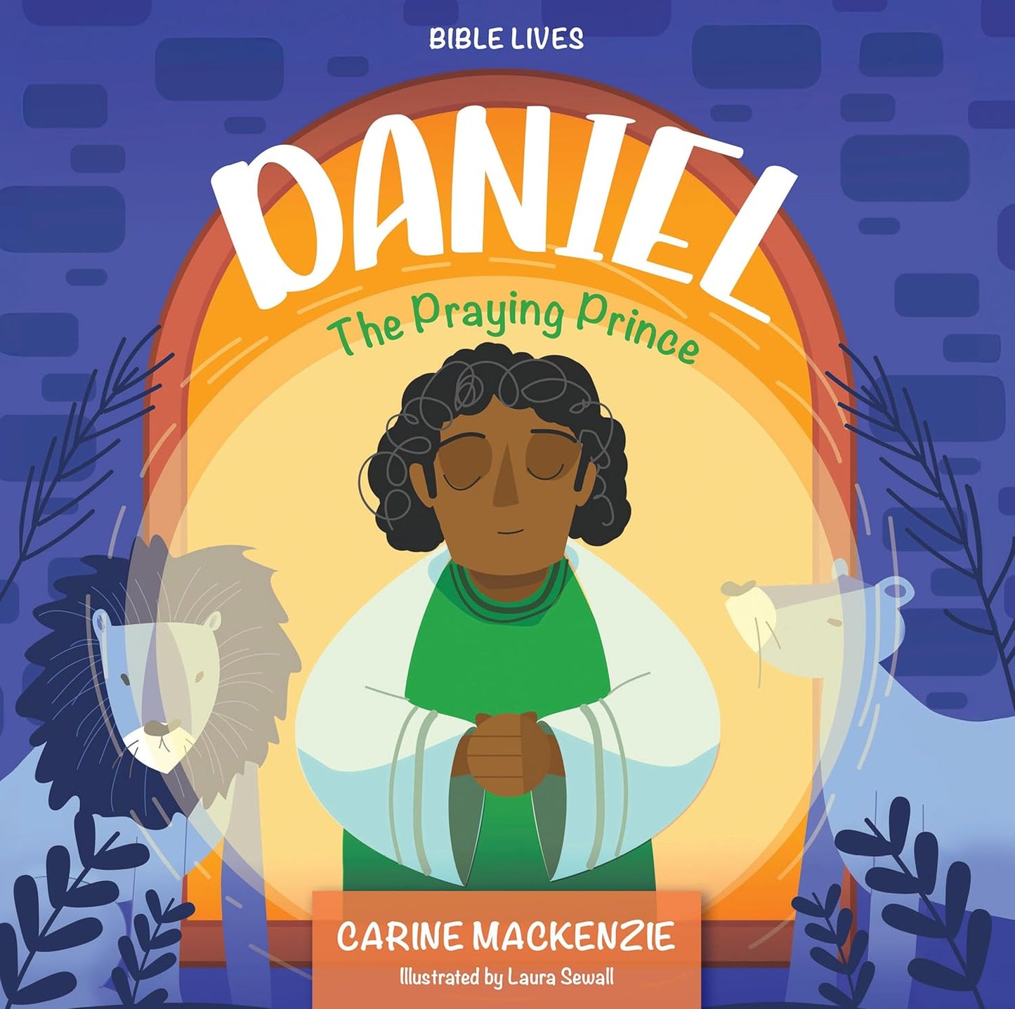 Bible Lives - Daniel: Praying Prince