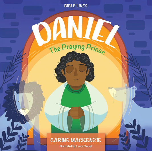 Bible Lives - Daniel: Praying Prince