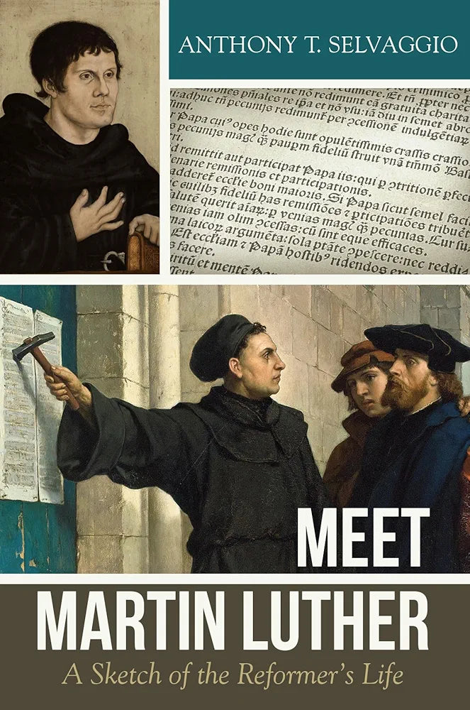 Meet Martin Luther: A Sketch of the Reformer's Life