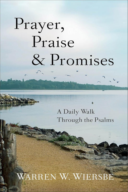 Prayer, Praise & Promises: A Daily Walk Through The Psalms