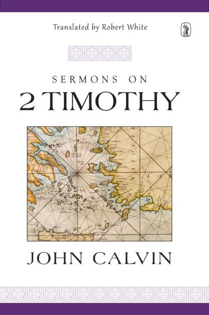 Sermons on 2 Timothy: John Calvin