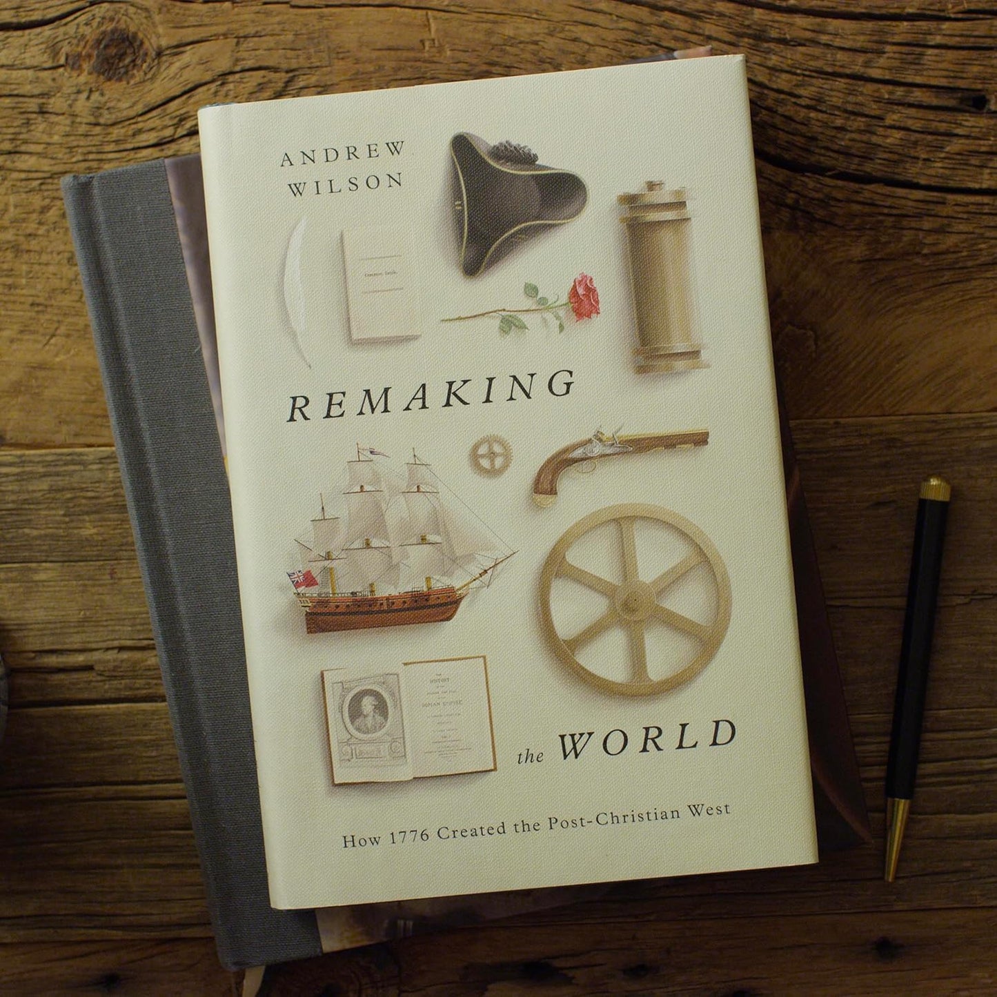 Remaking the World: How 1776 Created the Post-Christian West