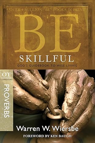 Be Skillful (Proverbs): God's Guidebook to Wise Living