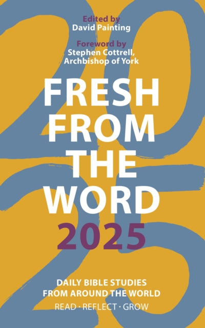 Fresh from The Word 2025 : Daily Bible Studies from Around the World by David Painting