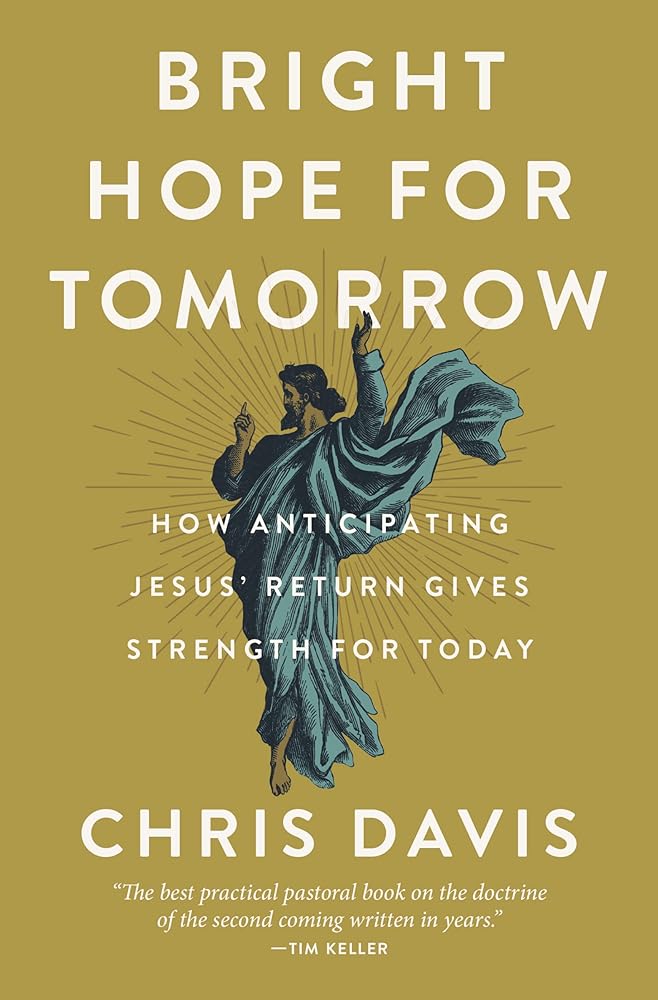 Bright Hope for Tomorrow: How Anticipating Jesus’ Return Gives Strength for Today cover image