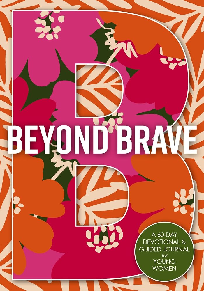 Beyond Brave: A 60-Day Devotional and Guided Journal for Young Women cover image