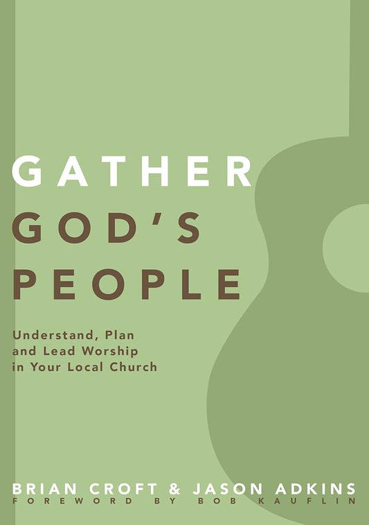 Gather God's People: Understand, Plan, and Lead Worship in Your Local Church (Practical Shepherding Series) cover image