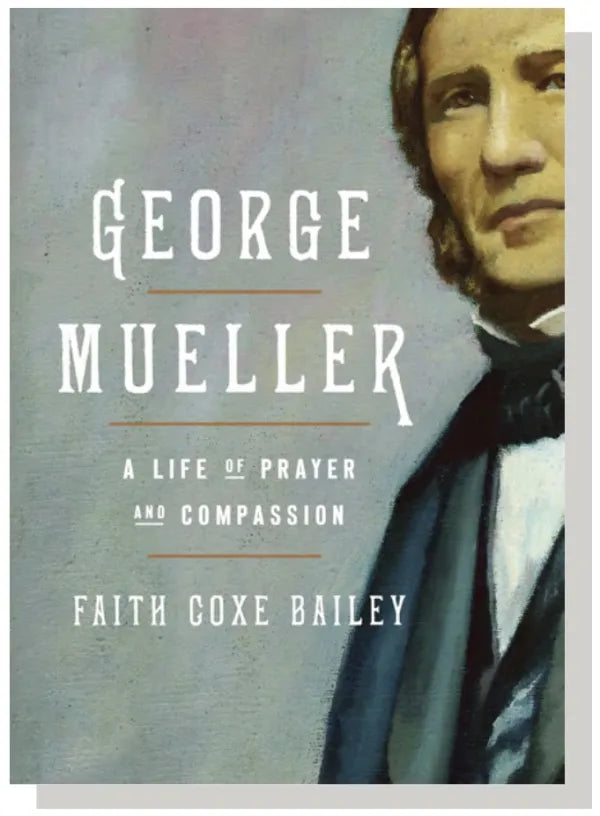 George Mueller : A Life of Prayer and Compassion