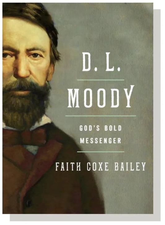 D. L. Moody : God’s Bold Messenger