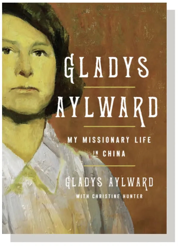 Gladys Aylward : My Missionary Life in China