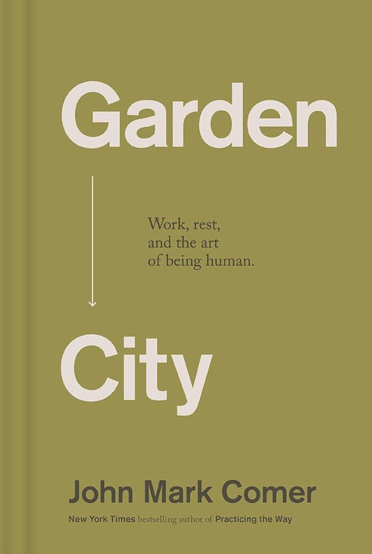 Garden City: Work, Rest, and the Art of Being Human. cover image