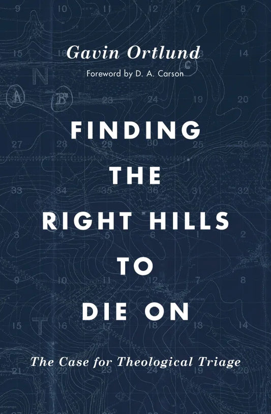 Finding the Right Hills to Die on - The Case for Theological Triage