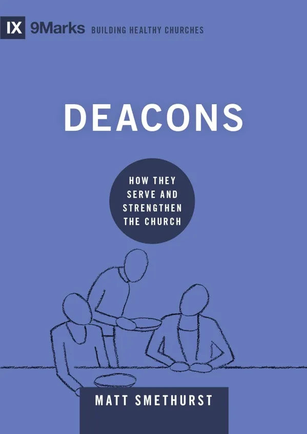 Deacons - How They Serve and Strengthen the Church