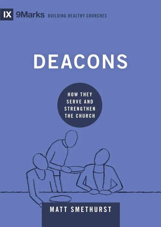 Deacons - How They Serve and Strengthen the Church