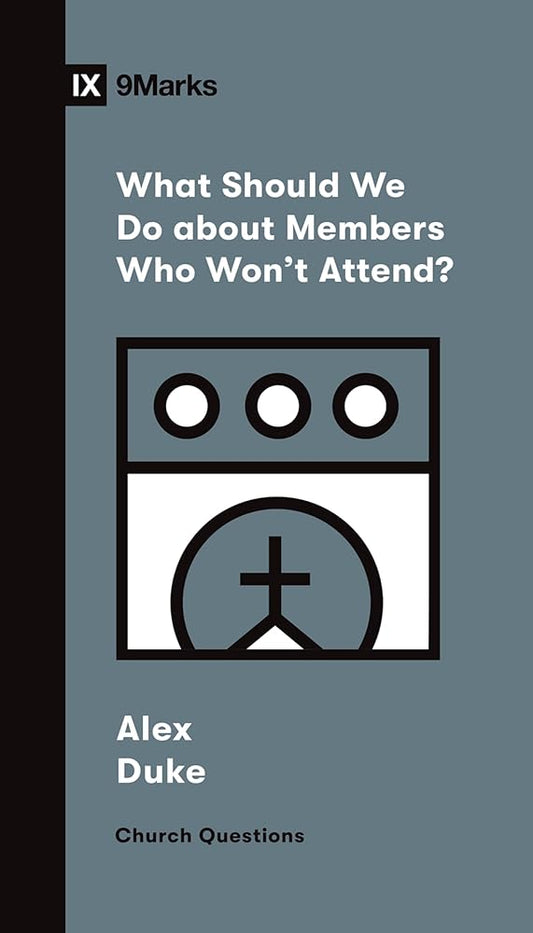 What Should We Do about Members Who Won't Attend? (Church Questions) cover image