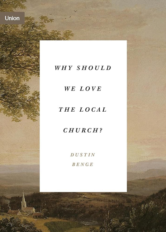 Why Should We Love the Local Church? (Union) cover image