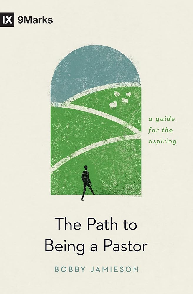 The Path to Being a Pastor: A Guide for the Aspiring (9Marks) cover image
