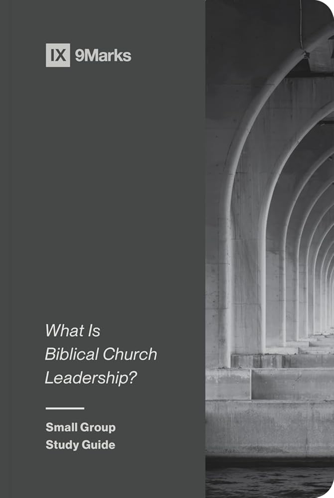 What Is Biblical Church Leadership?: Small Group Study Guide cover image