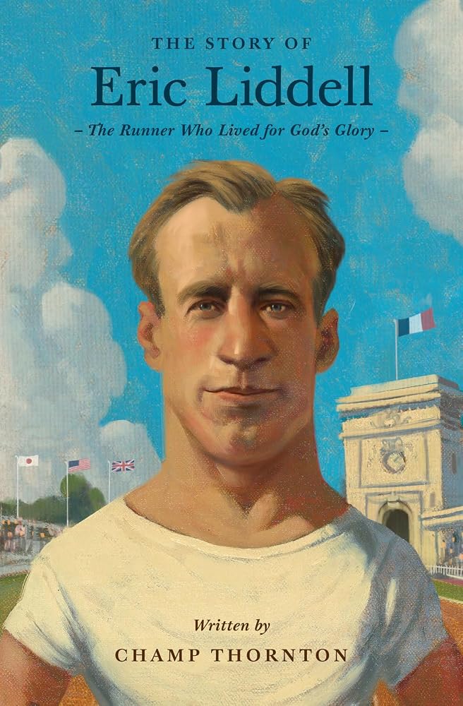 The Story of Eric Liddell: The Runner Who Lived for God's Glory (Lives of Faith and Grace) cover image