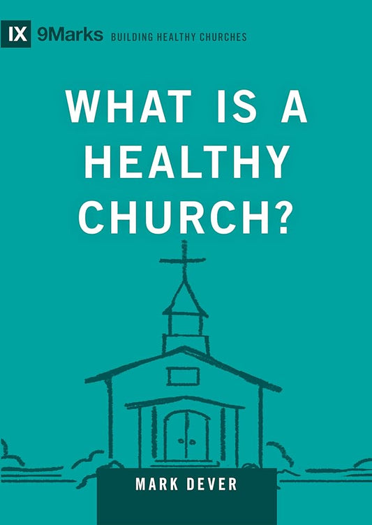 What Is a Healthy Church? (Volume 9Marks) cover image