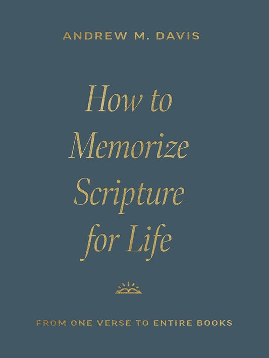 How to Memorize Scripture for Life: From One Verse to Entire Books cover image