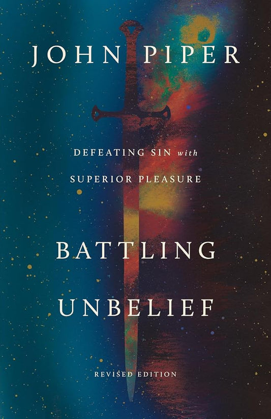Battling Unbelief: Defeating Sin with Superior Pleasure cover image