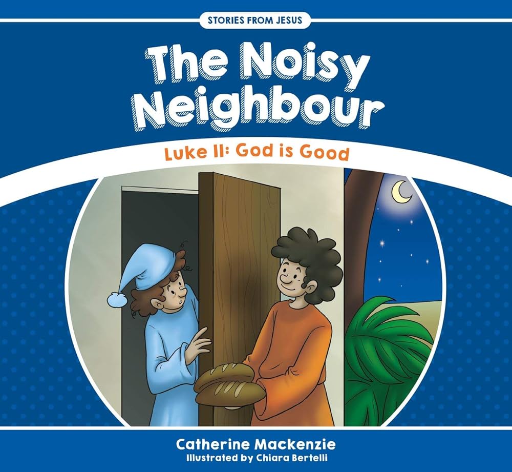The Noisy Neighbour: Luke 11 – God is Good (Stories from Jesus) cover image