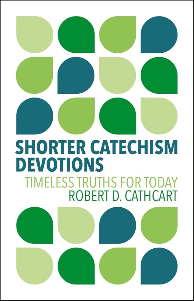 Shorter Catechism Devotions: Timeless Truths for Today cover image