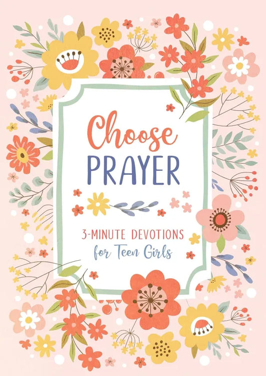 Choose Prayer  3-Minute Devotions for Teen Girls