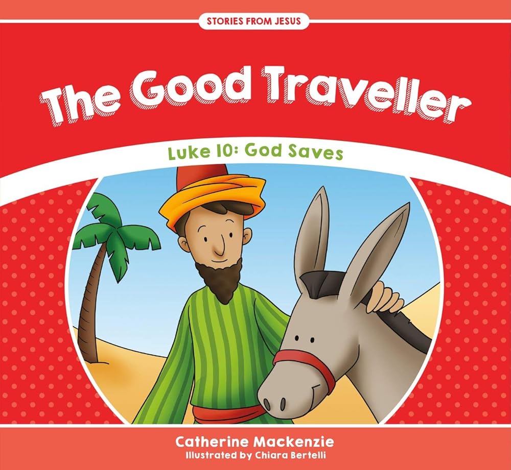 The Good Traveller: Luke 10: God Saves (Stories from Jesus) cover image