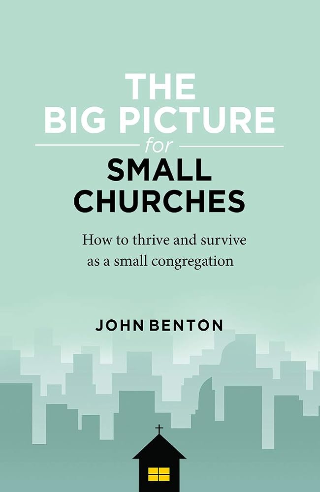 The Big Picture for Small Churches: How to Thrive and Survive as a Small Congregation cover image
