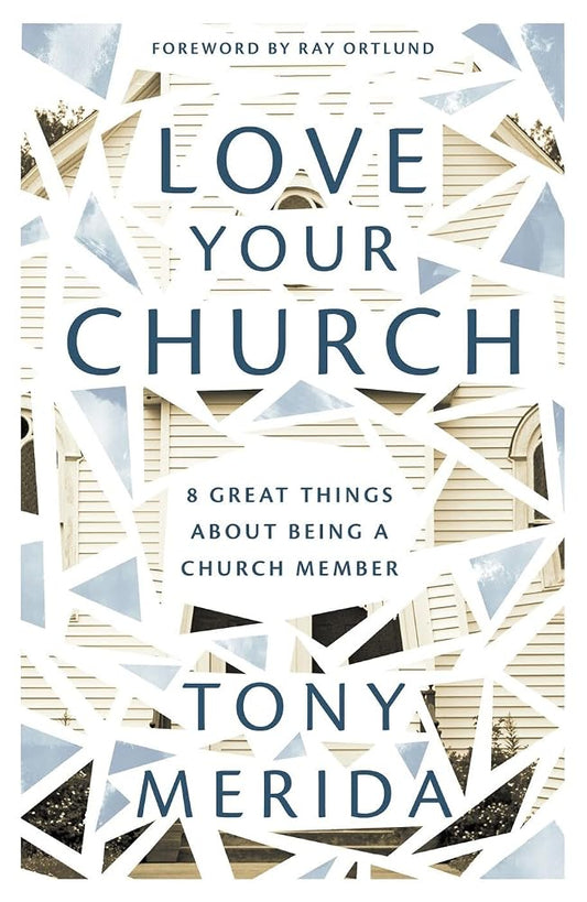 Love Your Church: 8 Great Things About Being a Church Member (Discipleship resource for Christians on belonging, welcoming, gathering, caring, serving, witnessing, and mission) cover image