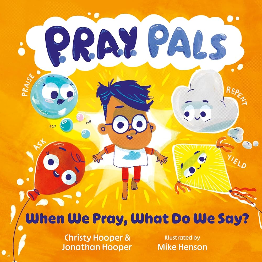 P.R.A.Y. Pals: When We Pray, What Do We Say? (Christian Storybook that Teaches Children How to Pray with Interactive Family Prompts and the Lord’s Prayer — For Toddlers, Preschoolers, & Kids Ages 3-5) cover image