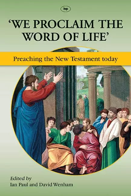 'We Proclaim the Word of Life' - Preaching the New Testament Today