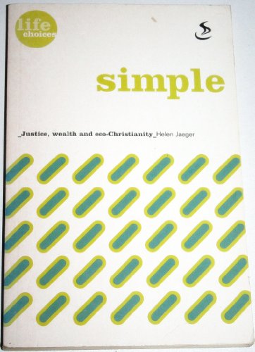 Simple: Justice, Wealth and Eco-Christianity (21st century lifestyle issues)