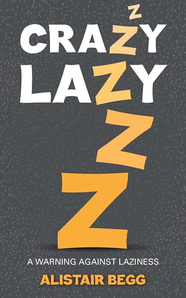 Crazy Lazy: A warning against laziness cover image
