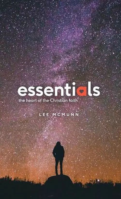 Essentials
The heart of the Christian faith

Lee McMunn