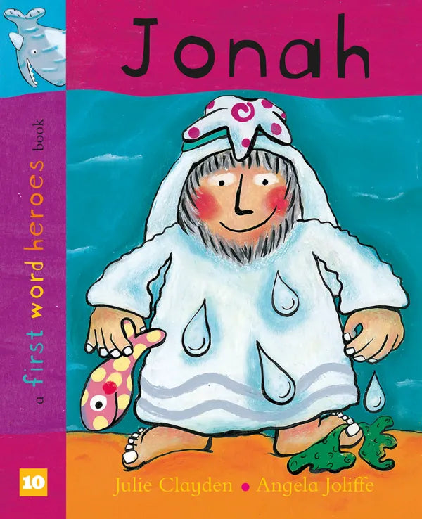 Jonah
First Word Heroes

Julie Clayden and Angela Joliffe