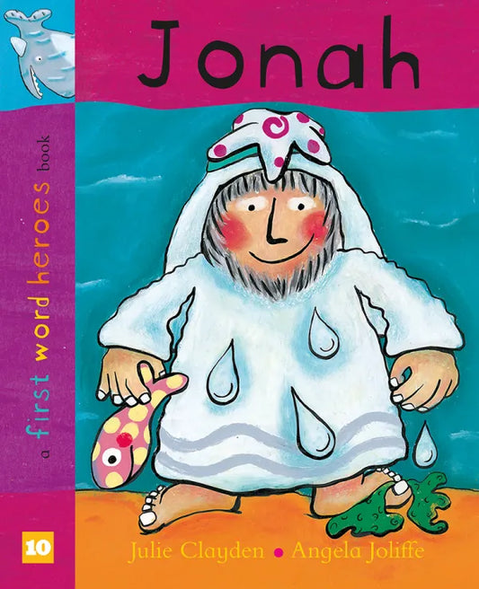 Jonah
First Word Heroes

Julie Clayden and Angela Joliffe