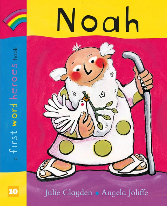 Noah
First Word Heroes

Julie Clayden and Angela Joliffe