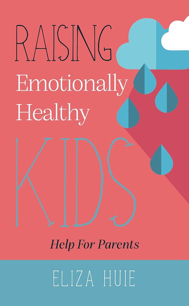 Raising Emotionally Healthy Kids: Help for Parents cover image