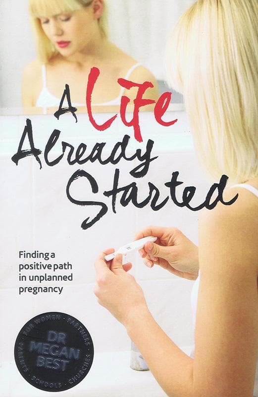 A Life Already Started - Finding a Positive Path in Unplanned Pregnancy