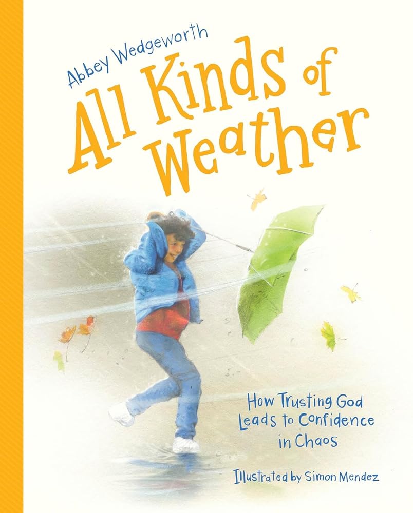 All Kinds of Weather: How Trusting God Leads to Confidence in Chaos cover image