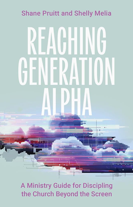 Reaching Generation Alpha: A Ministry Guide for Discipling the Church Beyond the Screen cover image