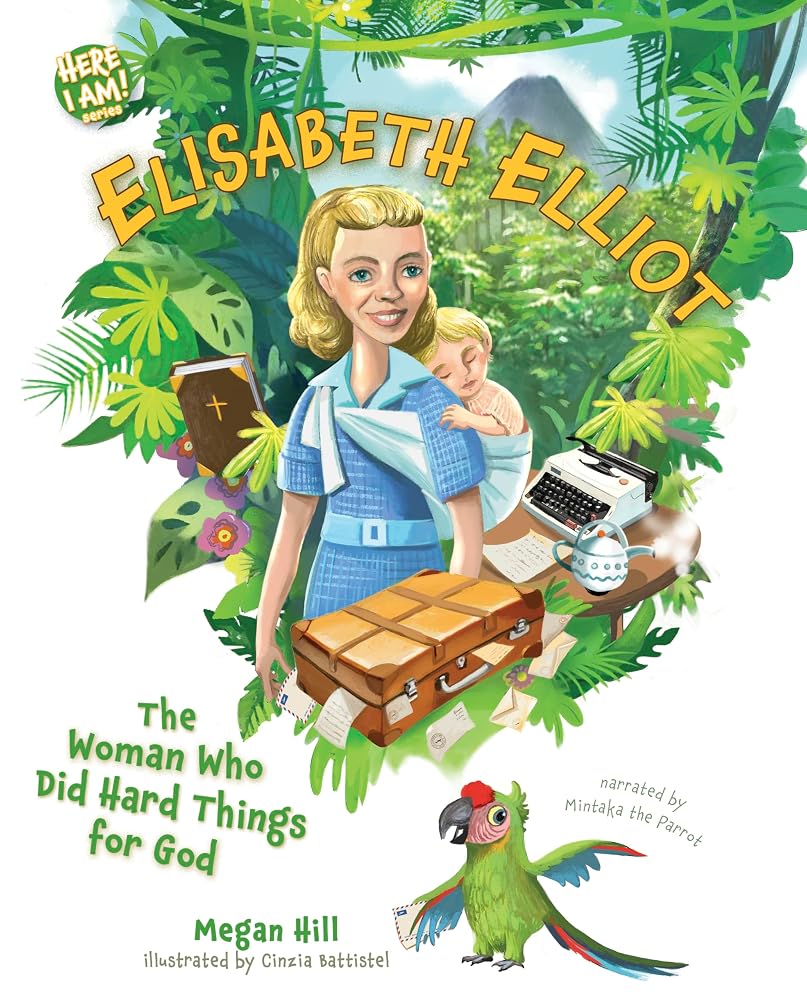 Elisabeth Elliot: The Woman Who Did Hard Things for God (Here I Am! biography series) cover image