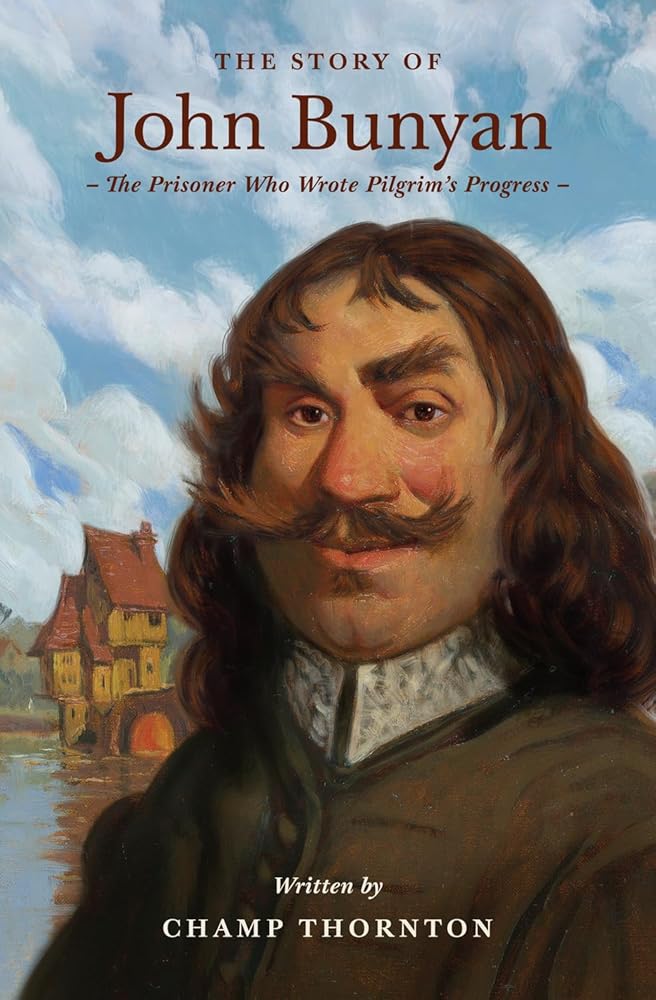 The Story of John Bunyan: The Prisoner Who Wrote Pilgrim's Progress (Lives of Faith and Grace) cover image