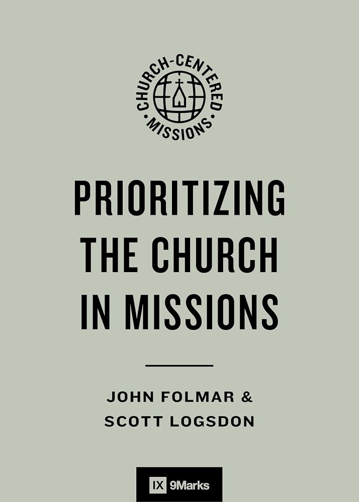 Prioritizing the Church in Missions (9Marks Church-Centered Missions) cover image
