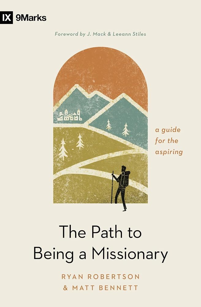 The Path to Being a Missionary: A Guide for the Aspiring (9Marks) cover image