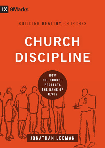 Church Discipline - How the Church Protects the Name of Jesus